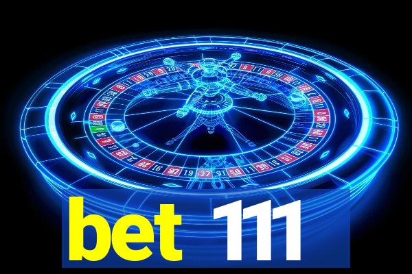 bet 111